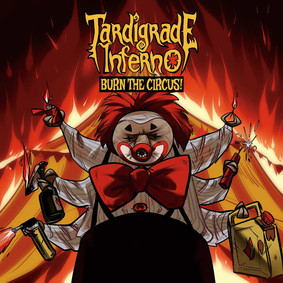 Tardigrade Inferno - Burn The Circus