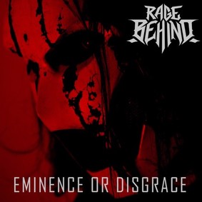 Rage Behind - Eminence Or Disgrace