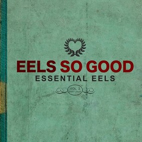 Eels - Eels So Good: Essential Eels. Volume 2 2007-2020