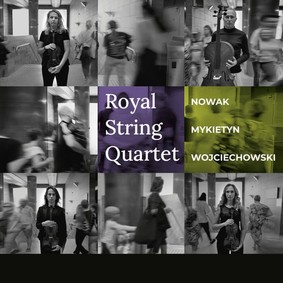 Royal String Quartet - Royal String Quartet: Nowak, Mykietyn, Wojciechowski