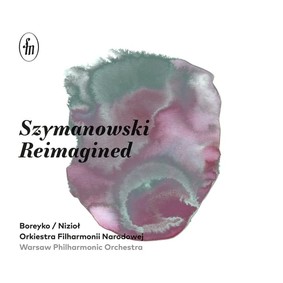 Orkiestra Filharmonii Narodowej - Szymanowski: Reimagined