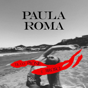 Paula Roma - Ta, co płonie z Miłości