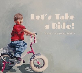 Michał Kaczmarczyk Trio - Let's Take A Ride