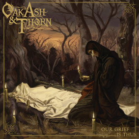 Oak, Ash & Thorn - Our Grief Is Thus