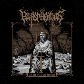 Blasphemous - To Lay Siege And Conquer