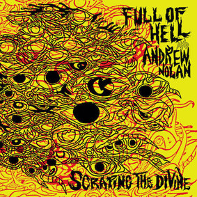 Full Of Hell - Scraping The Divine