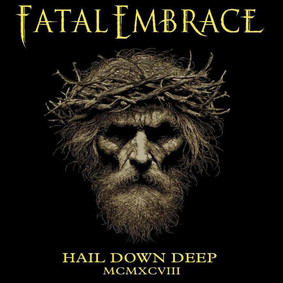 Fatal Embrace - Hail Down Deep