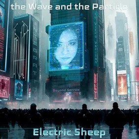 The Wave And The Particle - Electric Sheep