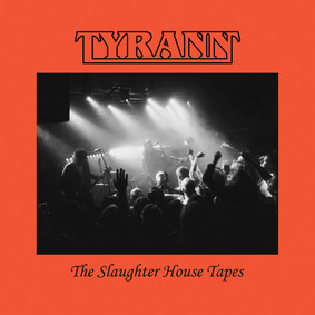 Tyrann - The Slaughter House Tapes [Live]