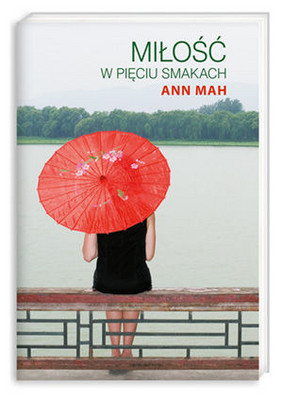 Ann Mah - Miłość w Pięciu Smakach / Ann Mah - Kitchen Chinese