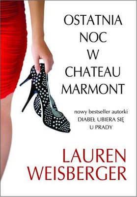 Lauren Weisberger - Ostatnia Noc w Chateau Marmont / Lauren Weisberger - Last Night at Chateau Marmont