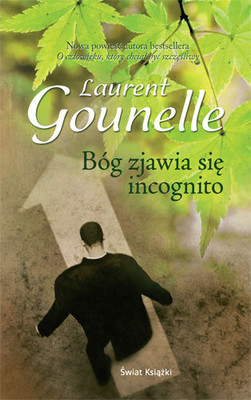 Laurent Gounelle - Bóg Zjawia się Incognito