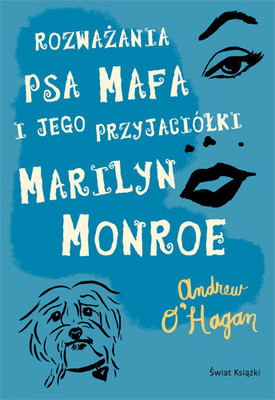 Andrew O'Hagan - Rozważania Psa Mafa i Jego Przyjaciółki Marilyn Monroe