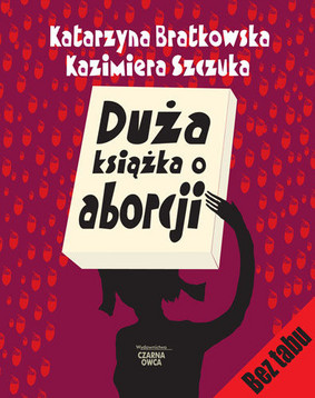 Kazimiera Szczuka, Katarzyna Bratkowska - Duża Książka o Aborcji
