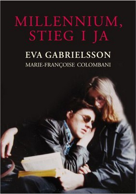 Eva Gabrielsson, Marie-Francoise Colombani - Millennium, Stieg i Ja / Eva Gabrielsson, Marie-Francoise Colombani - Millennium, Stieg et moi