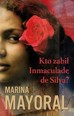 Marina Mayoral - Kto zabił Inmaculadę de Silva? / Marina Mayoral - ¿Quién mató a Inmaculada de Silva?