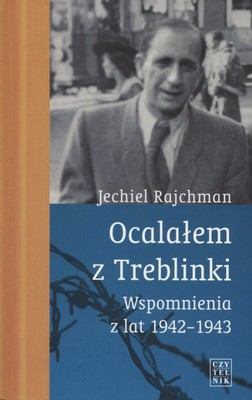 Jechiel Rajchman - Ocalałem z Treblinki