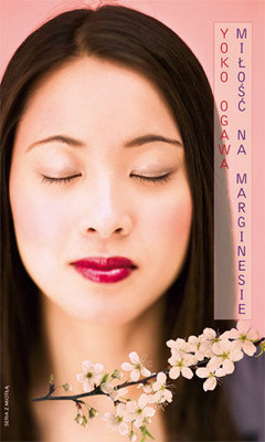 Yoko Ogawa - Miłość na marginesie / Yoko Ogawa - Yohaku no ai