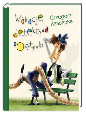 Grzegorz Kasdepke - Wakacje Detektywa Pozytywki
