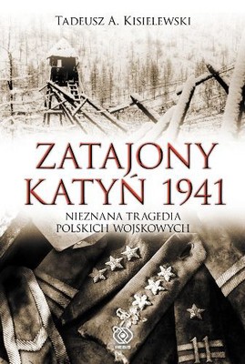Tadeusz Kisielewski - Zatajony Katyń 1941