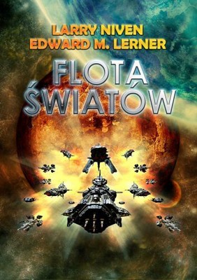Larry Niven, Edward M. Lerner - Flota Światów / Larry Niven, Edward M. Lerner - Fleet of Worlds