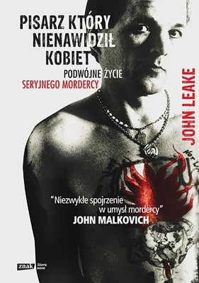 John Leake - Pisarz, który nienawidził kobiet. Podwójne życie seryjnego mordercy / John Leake - Enetering Hades. The Double Life of a Serial Killer