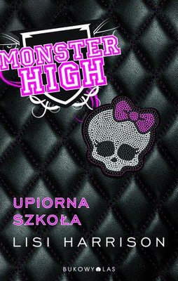 Lisi Harrison - Monster High Upiorna Szkoła / Lisi Harrison - Monster High