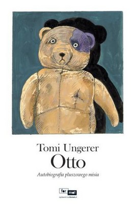 Tomi Ungerer - Otto. Autobiografia pluszowego misia / Tomi Ungerer - Otto