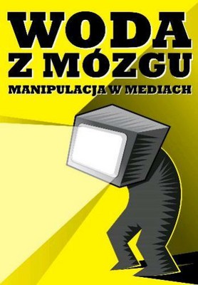 Marek Warecki, Wojciech Warecki - Woda z Mózgu. Manipulacja w Mediach