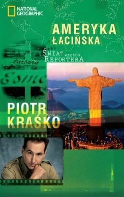 Piotr Kraśko - Świat według reportera. Ameryka Łacińska