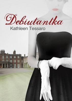Kathleen Tessaro - Debiutantka / Kathleen Tessaro - The Debutante