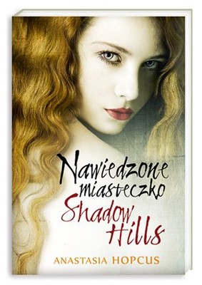 Anastasia Hopcus - Nawiedzone Miasteczko Shadow Hills / Anastasia Hopcus - Shadow Hills