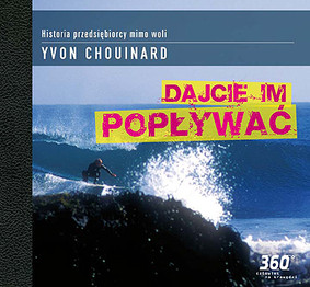 Yvon Chouinard - Dajcie im popływać