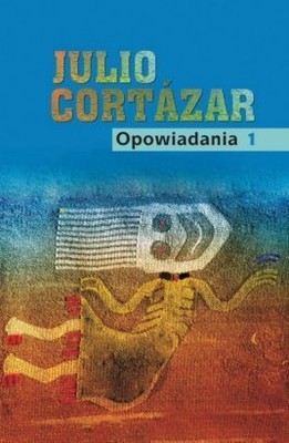 Julio Cortazar - Opowiadania - tom 1