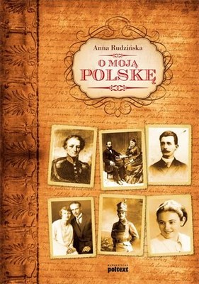 Anna Rudzińska - O Moją Polskę