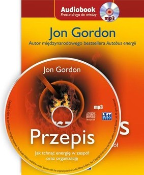 Jon Gordon - Przepis Jak Tchnąć Energię w Zespół oraz Organizację