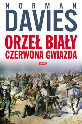 Norman Davies - Orzeł Biały, Czerwona Gwiazda / Norman Davies - White Eagle, Red Star: The Polish-Soviet War, 1919-20