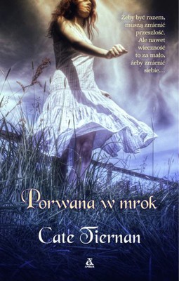 Cate Tiernan - Porwana w Mrok / Cate Tiernan - Darkness Falls Immortal Beloved Book Two