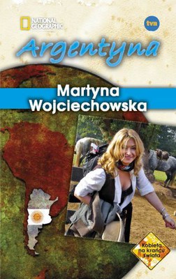 Martyna Wojciechowska - Argentyna. Kobieta na Krańcu Świata