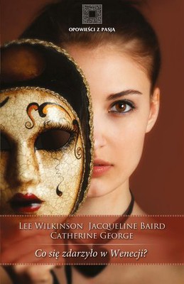 Lee Wilkinson, Jacqueline Baird, Catherine George - Co się Zdarzyło w Wenecji? / Lee Wilkinson, Jacqueline Baird, Catherine George - 