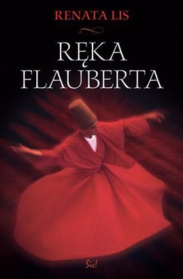 Renata Lis - Ręka Flauberta