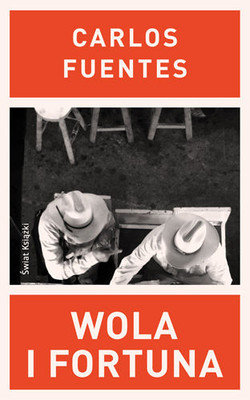 Carlos Fuentes - Wola i Fortuna