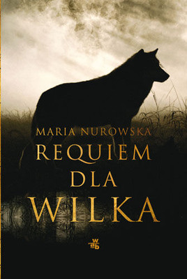Maria Nurowska - Requiem dla Wilka
