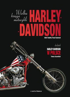 Albert Saladini, Pascal Szymezak - Wielka Księga Motocykli Harley-Davidson