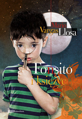 Mario Vargas Llosa - Fonsito i Księżyc / Mario Vargas Llosa - Fonchito y la luna