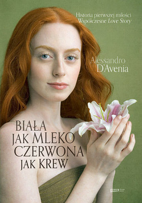 Alessandro D'avenia - Biała jak mleko, czerwona jak krew / Alessandro D'avenia - Bianca come il latte, rossa come il sangue