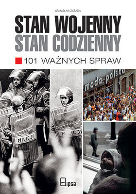 Stanisław Zasada - Stan wojenny - stan codzienny. 101 ważnych spraw