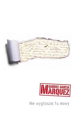 Gabriel Garcia Marquez - Nie wygłoszę tu mowy / Gabriel Garcia Marquez - Yo no vengo a decir un discurso