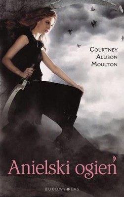 Allison Courtney Moulton - Anielski ogień / Allison Courtney Moulton - Angelfire