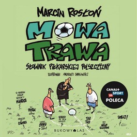 Marcin Rosłoń - Mowa trawa. Słownik piłkarskiej polszczyzny